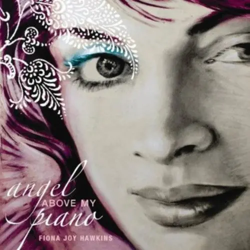 Fiona Joy Hawkins: Angel Above My Piano - Compact Discs 1
