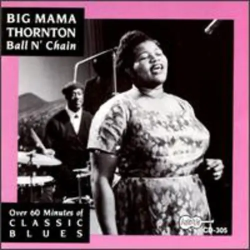 Big Mama Thornton: Ball N Chain - Compact Discs 1