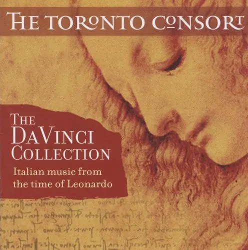 Toronto Consort: Da Vinci Collection: Italian Music From Time Of Leonardo - Compact Discs 1