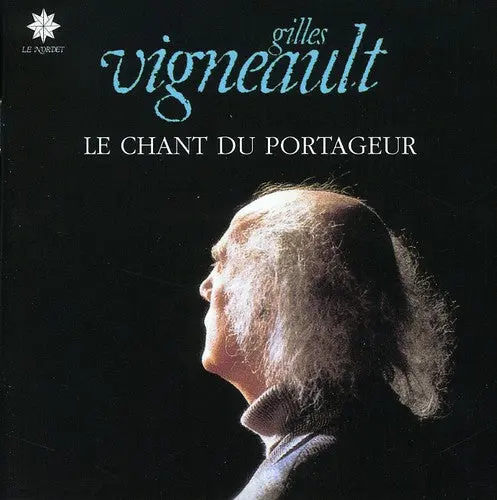 Gilles Vigneault: Chant Du Portageur - Compact Discs 1