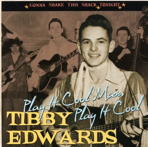 Tibby Edwards: Play It Cool Man Play It Cool Gonna Shake This Sha - Compact Discs 1