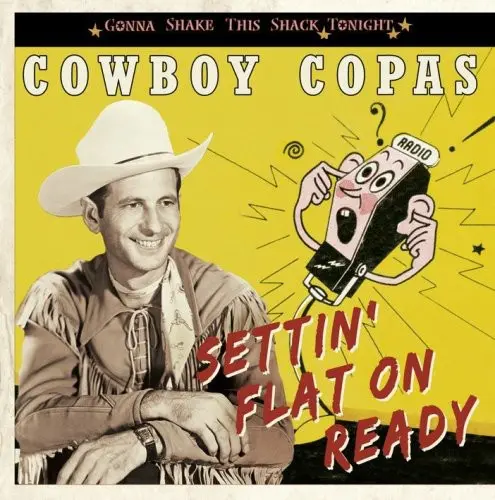 Cowboy Copas: Settin' Flat On Ready-Gonna Shake This Shack Tonig - Compact Discs 1