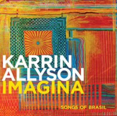Karrin Allyson: Imagina: Songs Of Brasil - Compact Discs 1