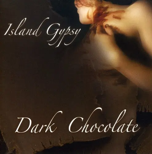 Dark Chocolate: Island Gypsy - Compact Discs 1