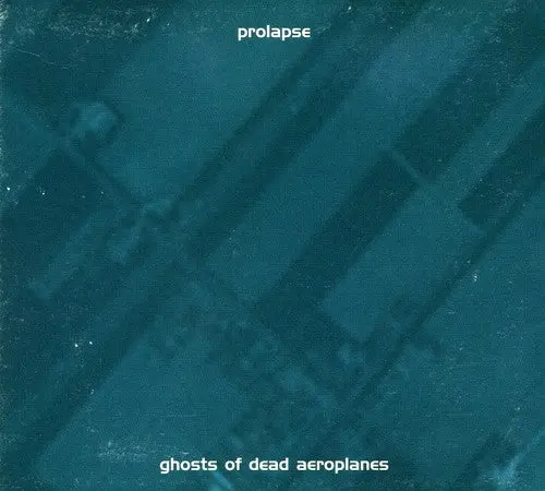 Prolapse: Ghosts Of Dead Aeroplanes - Compact Discs 1