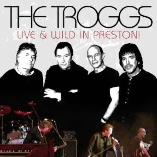 The Troggs: Live And Wild In Preston - Compact Discs 1