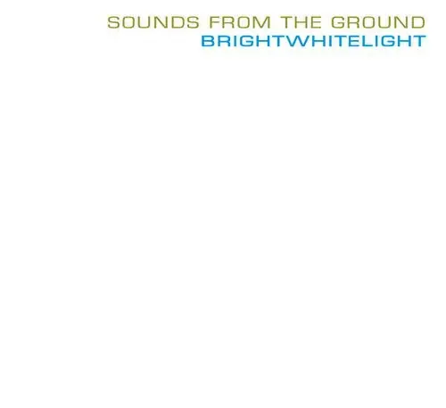 Sounds From The Ground: Brightwhitelight - Compact Discs 1