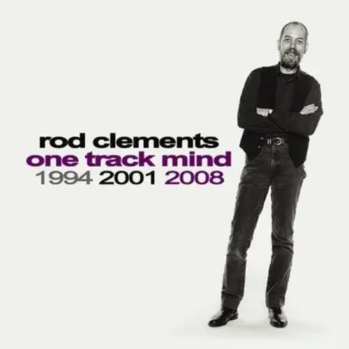 Rod Clements: One Track Mind 1994 2001 2008 - Compact Discs 1