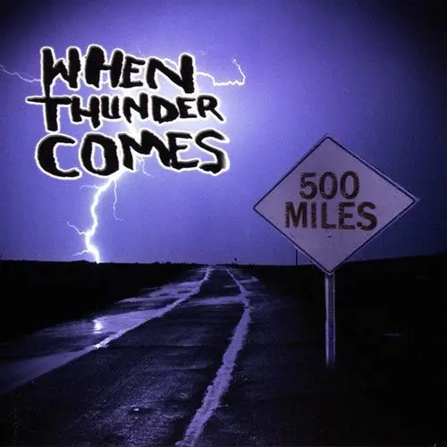 When Thunder Comes: 500 Miles - Compact Discs 1