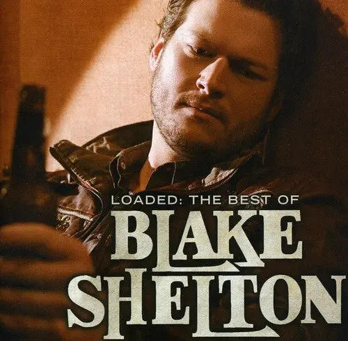 Blake Shelton: Loaded: The Best Of Blake Shelton - Compact Discs 1
