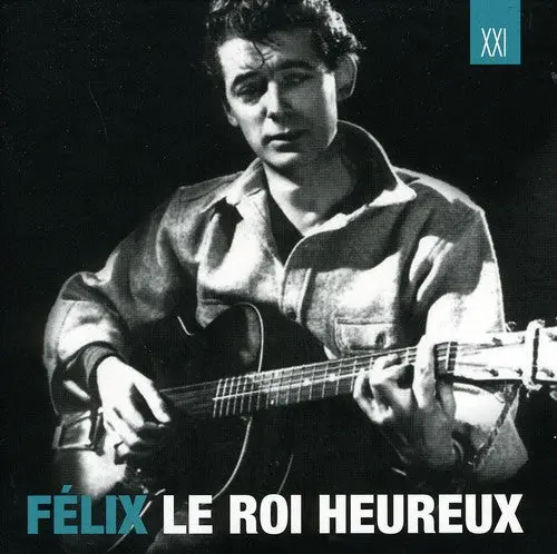Félix Leclerc: Felix Le Roi Heureux - Compact Discs 1