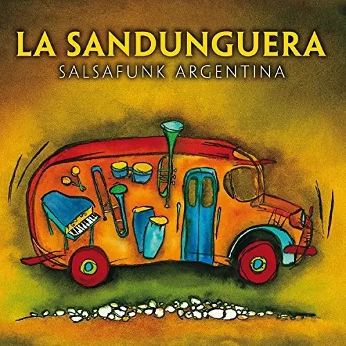 La Sandunguera: Salsafunk Argentina - Compact Discs 1