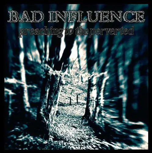 Bad Influence: Preaching To The Perverted - Vinyl Lp 1