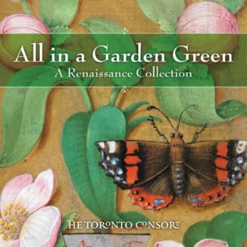 Toronto Consort: All In A Garden Green - Compact Discs 1