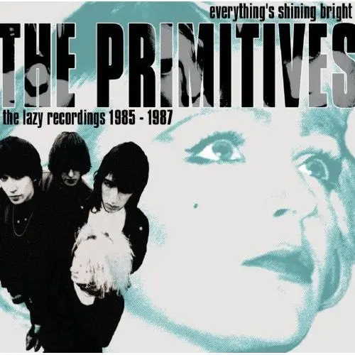 The Primitives: Everything's Shining Bright: Lazy Recordings - Compact Discs 1