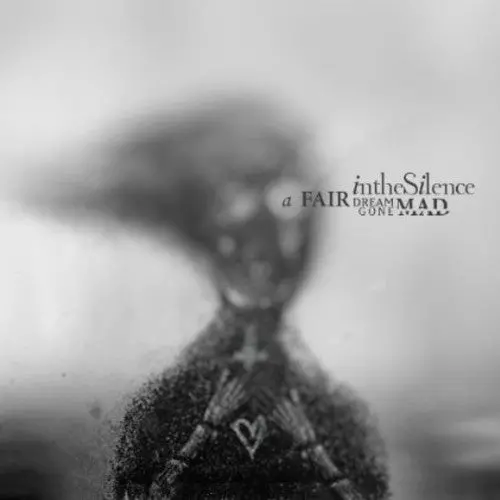 In The Silence: A Fair Dream Gone Mad - Compact Discs 1