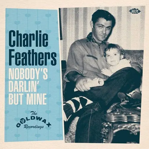 Charlie Feathers: Nobody's Darlin But Mine: The Goldwax Recordings - 7-Inch Single 1