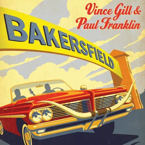 Vince Gill & Paul Franklin: Bakersfield - Compact Discs 1