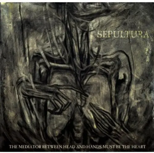 Sepultura: Mediator Between Head & Hands Must Be The Heart - Compact Discs 1