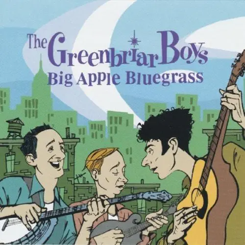 The Greenbriar Boys: Big Apple Bluegrass - Compact Discs 1