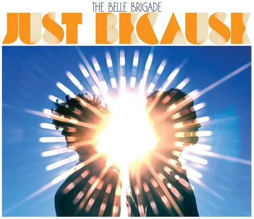 The Belle Brigade: Just Because - Compact Discs 1