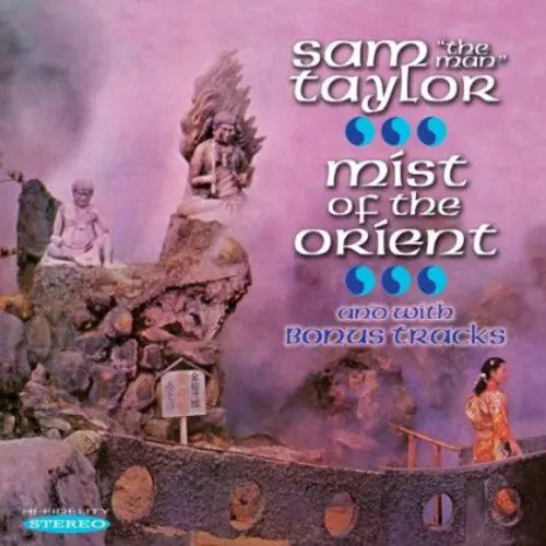 Sam "The Man" Taylor: Mist Of The Orient - Compact Discs 1
