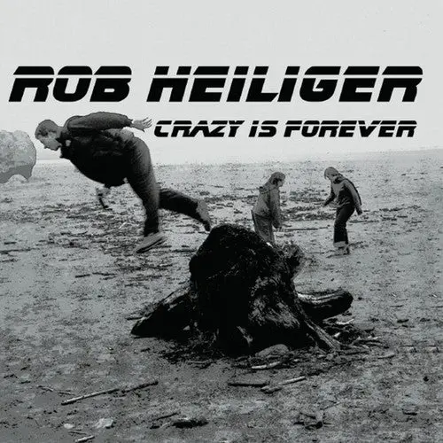 Rob Heiliger: Crazy Is Forever - Compact Discs 1