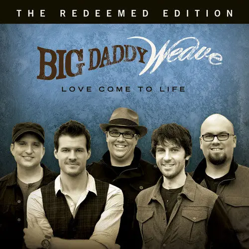 Big Daddy Weave: Love Come To Life: The Redeemed Edition - Compact Discs 1