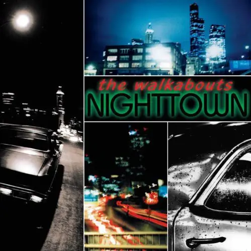 The Walkabouts: Nighttown - Compact Discs 1