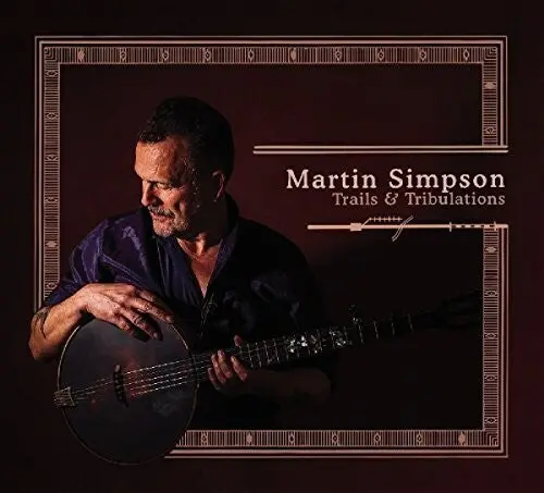 Martin Simpson: Trails & Tribulations - Compact Discs 1