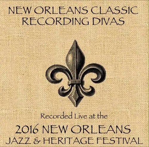 New Orleans Classic Recording Divas: New Orleans Classic /   Live At Jazzfest 2016 - New Orleans Jazz & Heritage Festival - Compact Discs 1