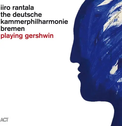 Rantala, Iiro / Deutsche Kammerphilharmonie Bremen: Playing Gershwin - Vinyl Lp 1