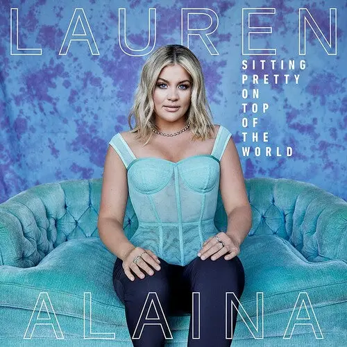 Lauren Alaina: Sitting Pretty On Top Of The World - Compact Discs 1