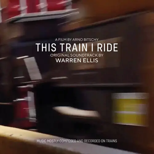 Warren Ellis: This Train I Ride (Original Soundtrack) - Compact Discs 1