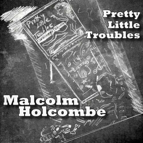 Malcolm Holcombe: Pretty Little Troubles - Compact Discs 1