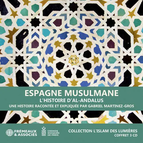 Gabriel Martinez-Gros: Espagne Musulmane, L’Histoire D’Al-Andalus - Collection L’Islam Des Lumieres - Compact Discs 1