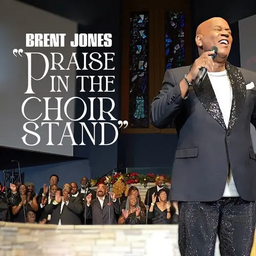 Brent Jones: Praise In The Choir Stand - Compact Discs 1
