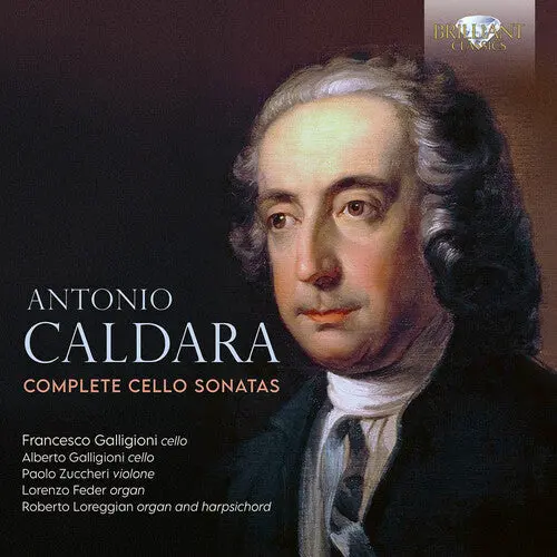 Francesco Galligioni: Caldara: Complete Cello Sonatas - Compact Discs 1