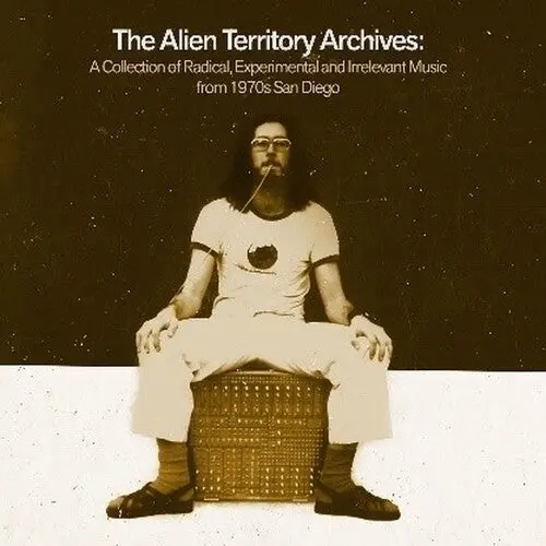 Alien Territory Archives: Collection Of Radical: The Alien Territory Archives: A Collection Of Radical, Experimental & Irrelevant Music From 1970'S San Diego / Various - Compact Discs 1