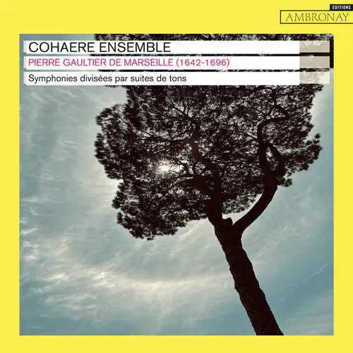 Cohaere Ensemble: Pierre Gaultier De Marseille: Symphonies Divisees Par Suites De Tons - Compact Discs 1