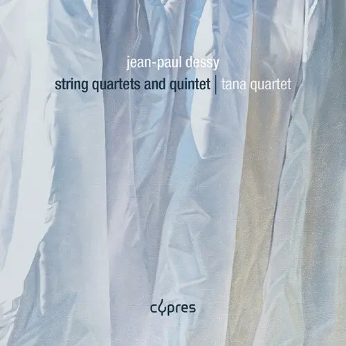 Tana Quartet: Jean-Paul Dessy: String Quartets And Quintet - Compact Discs 1