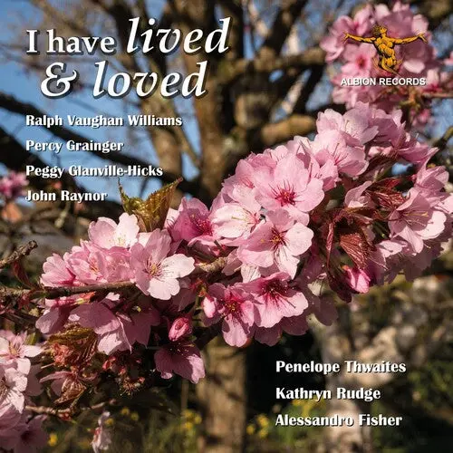 Rudge / Fisher / Thwaites: I Have Lived & Loved - Compact Discs 1