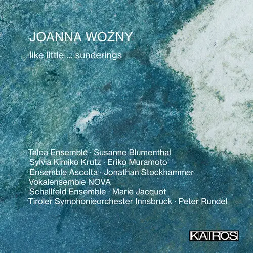 Various Artists: Joanna Wozny: Like Little ... Sunderings (Various Artists) - Compact Discs 1