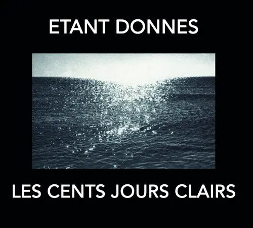 Etant Donnes: Les Cent Jours Clairs - Compact Discs 1