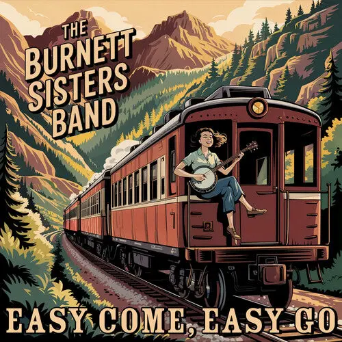 Burnett Sisters Band: Easy Come, Easy Go - Compact Discs 1