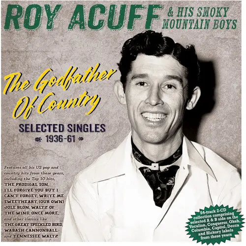 Acuff, Roy & His Smoky Mountain Boys: The Godfather Of Country: Selected Singles 1936-61 - Compact Discs 1
