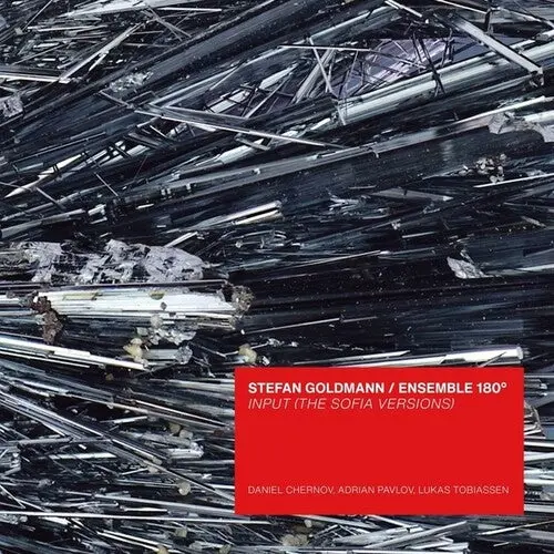 Goldmann, Stefan / Ensemble 180: Input (The Sofia Versions) - Compact Discs 1