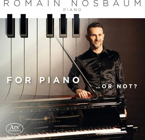 Romain Nosbaum: For Piano … Or Not? - Compact Discs 1