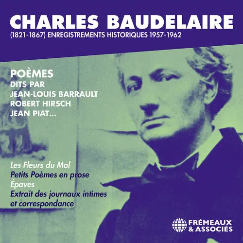 Charles Baudelaire: Charles Baudelaire (1821-1867) Enregistrements Historiques 1957-1962 - Compact Discs 1