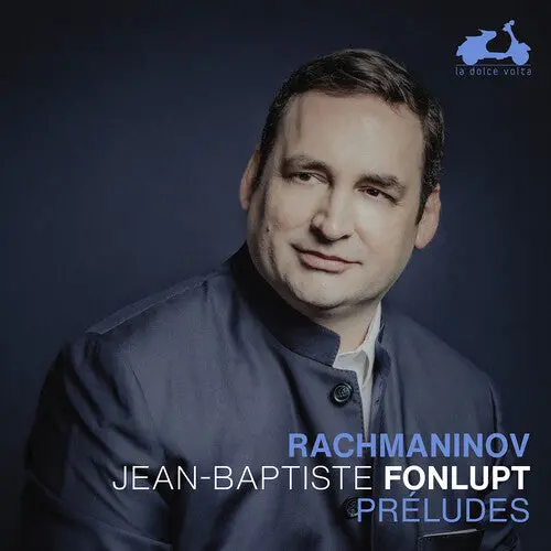 Jean-Baptiste Fonlupt: Rachmaninoff: Preludes - Compact Discs 1